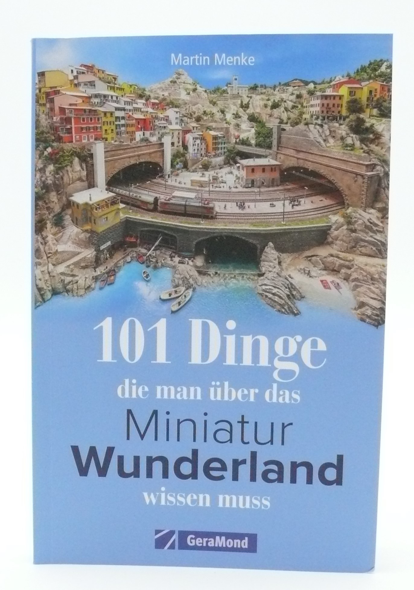 Book - 101 Things You Need to Know About Miniatur Wunderland - by Martin Menke